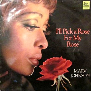 Marv's only Motown album during his lifetime, the UK-only 'I'll Pick A Rose For My Rose', released in 1969 long after Johnson had left the company.